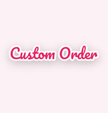 Load image into Gallery viewer, Custom Order ♥
