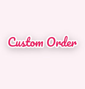 Custom Order ♥