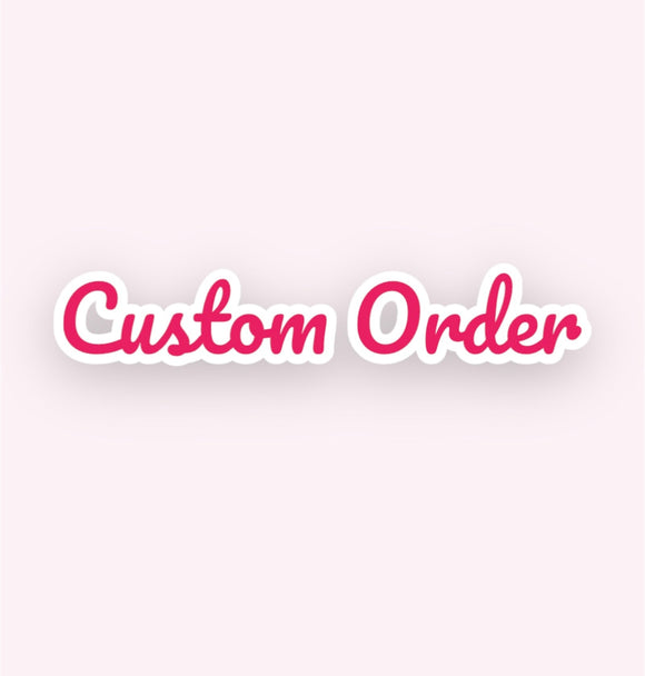 Custom Order ♥